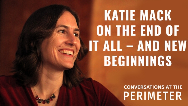 Picture of a woman with the words Katie Mack on the end of it all – and new beginnings